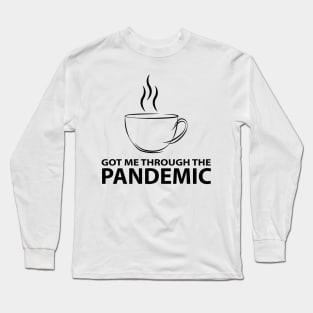 Coffee - Got Me Through The Pandemic (BLACK) Long Sleeve T-Shirt